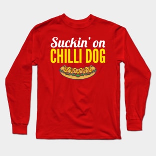 Suckin' on chilli dog Long Sleeve T-Shirt